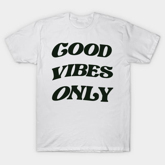 Good vibes only T-Shirt by ROXIT13